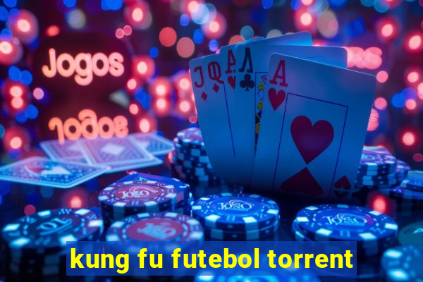 kung fu futebol torrent